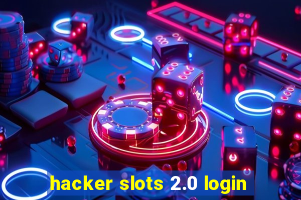 hacker slots 2.0 login